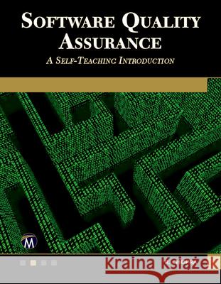 Software Quality Assurance: A Self-Teaching Introduction R. Chopra 9781683921684 Mercury Learning & Information - książka