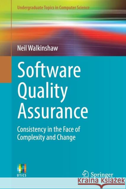 Software Quality Assurance: Consistency in the Face of Complexity and Change Walkinshaw, Neil 9783319648217 Springer - książka