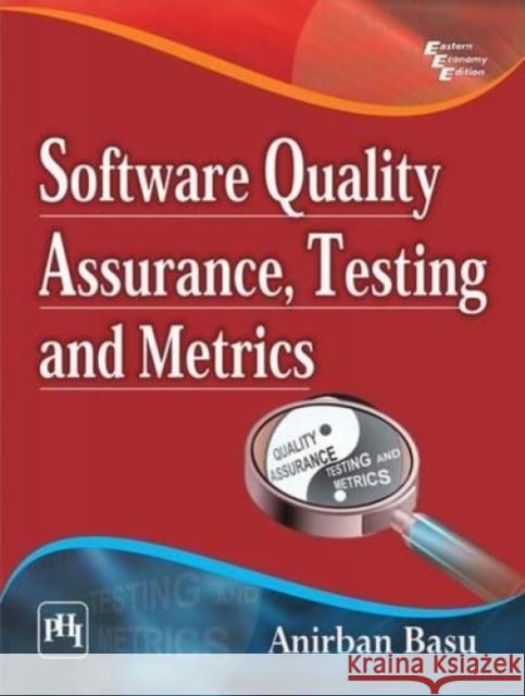 Software Quality Assurance, Testing and Metrics Anirban Basu 9788120350687 Eurospan - książka