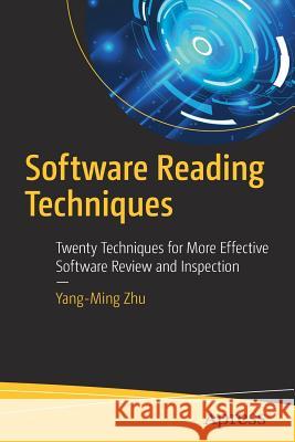 Software Reading Techniques: Twenty Techniques for More Effective Software Review and Inspection Zhu 9781484223451 Apress - książka