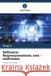 Software-Regressionstools und -methoden U., Sivaji 9786205160244 Verlag Unser Wissen