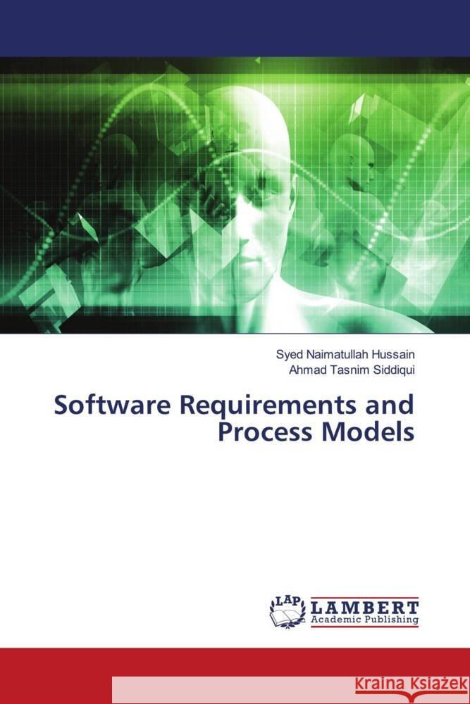 Software Requirements and Process Models Hussain, Syed Naimatullah, Siddiqui, Ahmad Tasnim 9783330082373 LAP Lambert Academic Publishing - książka