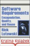 Software Requirements: Encapsulation, Quality, and Reuse Lutowski, Rick 9780849328480 Auerbach Publications