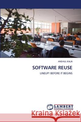 Software Reuse Kalia, Anshul 9786139957811 LAP Lambert Academic Publishing - książka