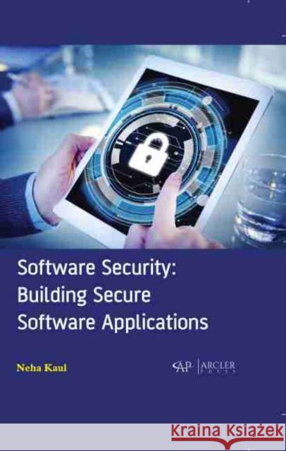 Software Security: Building Secure Software Applications Neha Kaul 9781774073711 Arcler Press - książka
