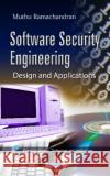 Software Security Engineering: Design & Applications Muthu Ramachandran 9781614701286 Nova Science Publishers Inc