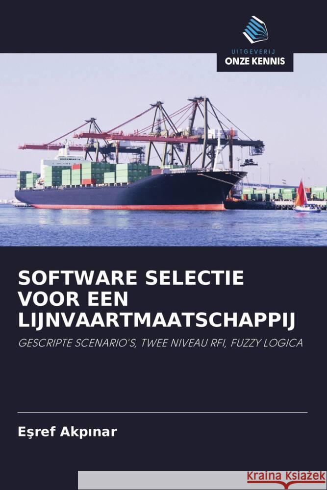 SOFTWARE SELECTIE VOOR EEN LIJNVAARTMAATSCHAPPIJ Akpinar, Esref 9786202946346 Uitgeverij Onze Kennis - książka