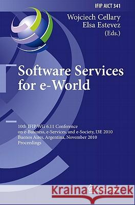 Software Services for e-World: 10th Ifip Wg 6.11 Conference on e-Business, e-Services, and e-Society, I3E 2010, Buenos Aires, Argentina, November 3-5 Cellary, Wojciech 9783642162824 Not Avail - książka