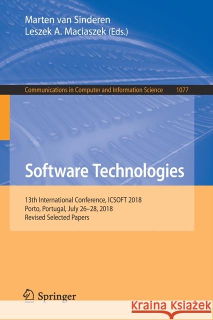 Software Technologies: 13th International Conference, Icsoft 2018, Porto, Portugal, July 26-28, 2018, Revised Selected Papers Van Sinderen, Marten 9783030291563 Springer - książka