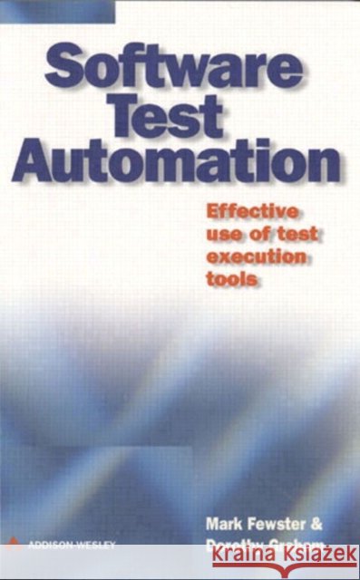 Software Test Automation: Software Test Automation Dorothy Graham 9780201331400 Pearson Education Limited - książka