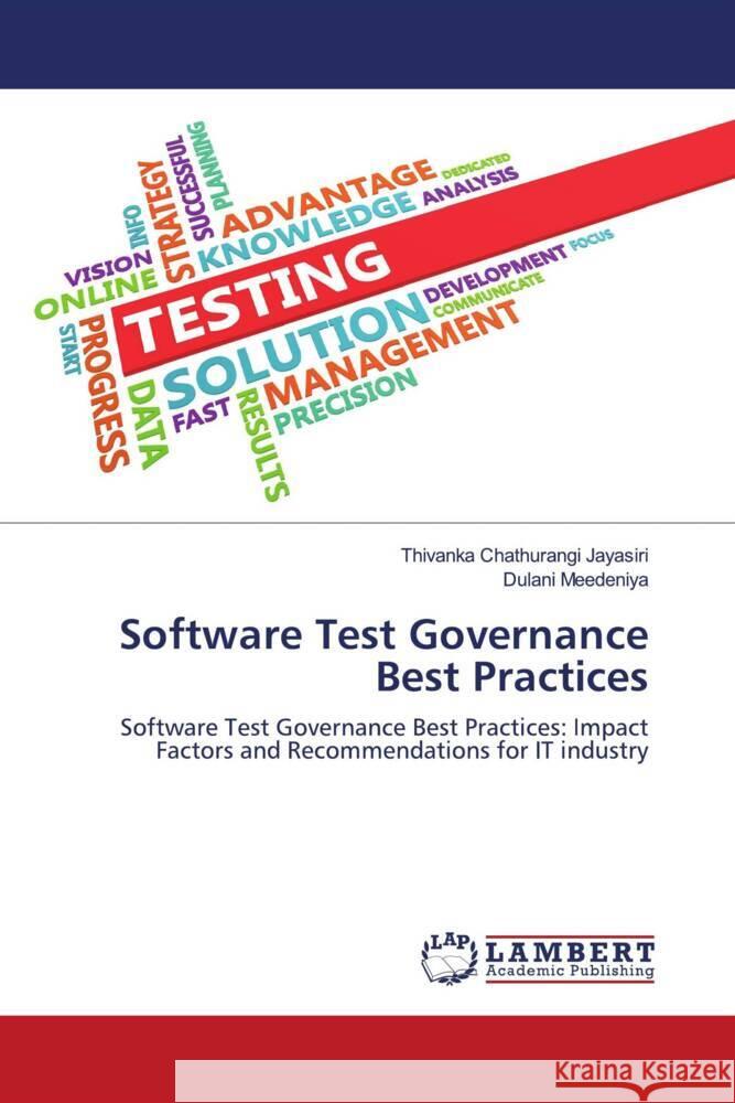 Software Test Governance Best Practices Jayasiri, Thivanka Chathurangi, Meedeniya, Dulani 9786204184456 LAP Lambert Academic Publishing - książka