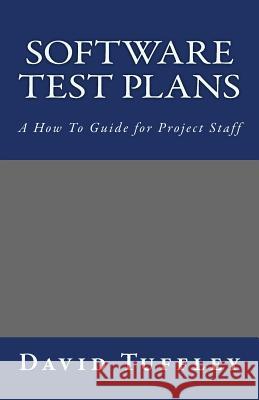 Software Test Plans: A How To Guide for Project Staff Tuffley, David 9781461136880 Createspace - książka
