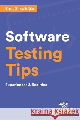 Software Testing Tips: Experiences & Realities Baris Sarialioglu 9786056414022 Baris Sarialioglu - książka