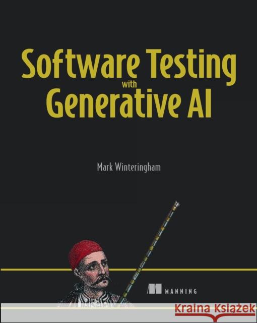 Software Testing with Generative AI Mark Winteringham 9781633437364 Manning Publications - książka
