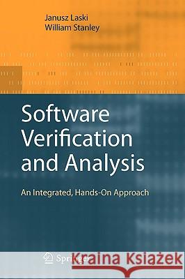 Software Verification and Analysis: An Integrated, Hands-On Approach Janusz Laski, William Stanley 9781848822399 Springer London Ltd - książka