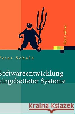 Softwareentwicklung Eingebetteter Systeme: Grundlagen, Modellierung, Qualitätssicherung Scholz, Peter 9783540234050 Springer - książka