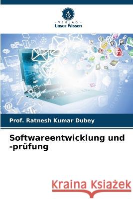 Softwareentwicklung und -pr?fung Prof Ratnesh Kumar Dubey 9786205686249 Verlag Unser Wissen - książka