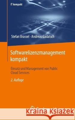 Softwarelizenzmanagement kompakt: Einsatz und Management von Public Cloud Services Stefan Brassel Andreas Gadatsch 9783658398446 Springer Vieweg - książka