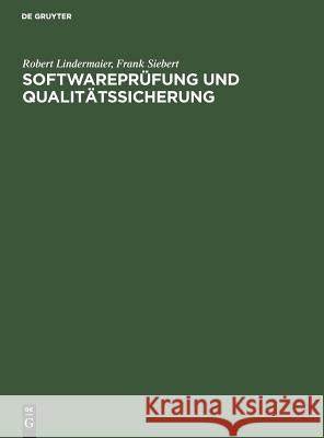 Softwareprüfung und Qualitätssicherung Robert Lindermaier, Frank Siebert 9783486232561 Walter de Gruyter - książka
