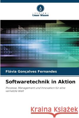 Softwaretechnik in Aktion Fernandes, Flávia Gonçalves 9786209306747 Verlag Unser Wissen - książka