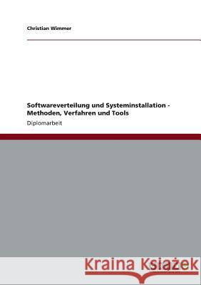 Softwareverteilung und Systeminstallation. Methoden, Verfahren und Tools Wimmer, Christian 9783656209317 Grin Verlag - książka