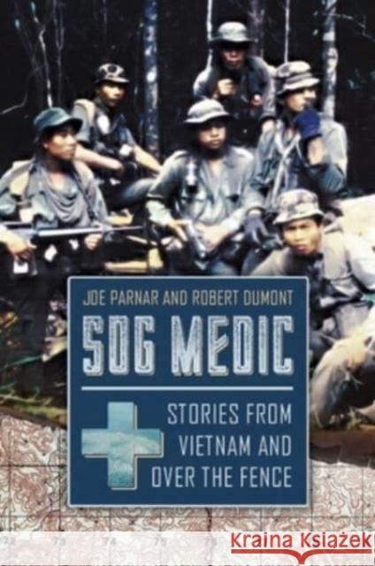 SOG Medic: Stories from Vietnam and Over the Fence Robert Dumont 9781636243207 Casemate Publishers - książka