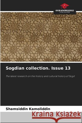 Sogdian collection. Issue 13 Kamoliddin, Shamsiddin 9786200745170 Our Knowledge Publishing - książka