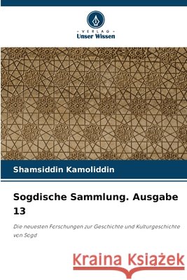 Sogdische Sammlung. Ausgabe 13 Kamoliddin, Shamsiddin 9786200745101 Verlag Unser Wissen - książka