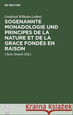 Sogenannte Monadologie und principes de la nature et de la grace fondés en raison Gottfried W Leibniz, Clara Strack 9783111280868 De Gruyter - książka