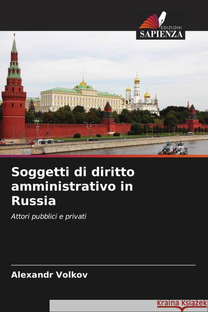 Soggetti di diritto amministrativo in Russia Volkov, Alexandr 9786204481982 Edizioni Sapienza - książka