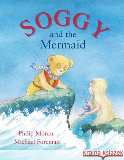 Soggy and the Mermaid Phillip Moran, Michael Foreman 9780953215645 Mabecron Books Ltd - książka