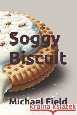 Soggy Biscuit Michael Field   9798391596431 Independently Published - książka