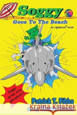 Soggy Goes To The Beach: An Ughabooz Book Patrick T. Fibbs Shawn Evans 9781890096915 Talehaven Books - książka