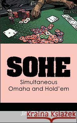 Sohe: Simultaneous Omaha and Hold'em Jim Donahue 9780692852941 Rungood Publishing - książka