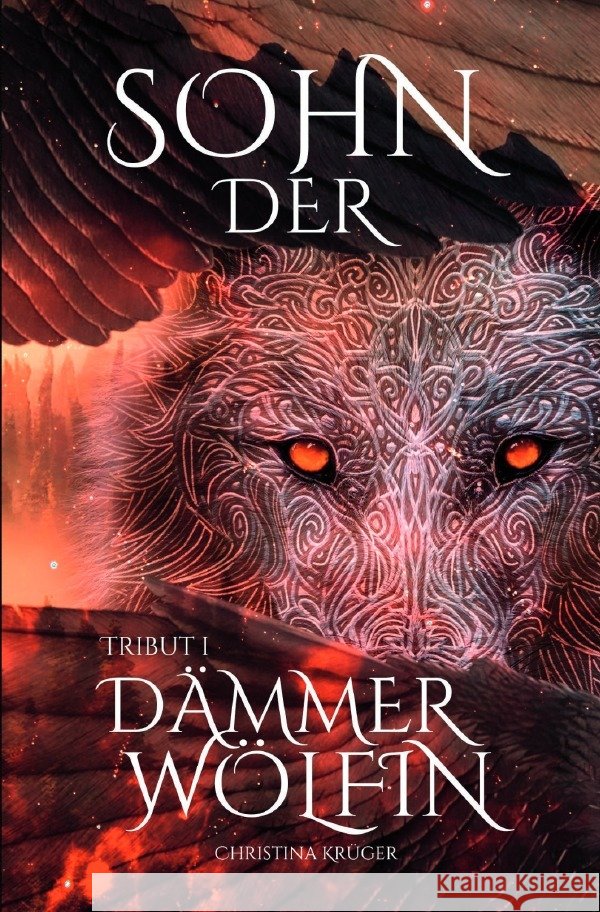Sohn der Dämmerwölfin Krüger, Christina 9783757556228 epubli - książka