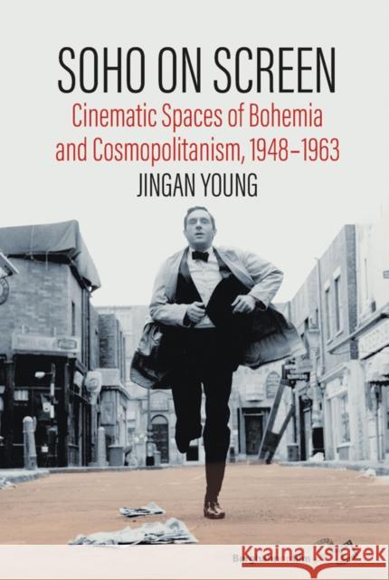 Soho on Screen: Cinematic Spaces of Bohemia and Cosmopolitanism, 1948-1963 Jingan Young 9781805397298 Berghahn Books - książka