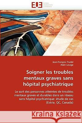 Soigner Les Troubles Mentaux Graves Sans Hôpital Psychiatrique Collectif 9786131521195 Editions Universitaires Europeennes - książka