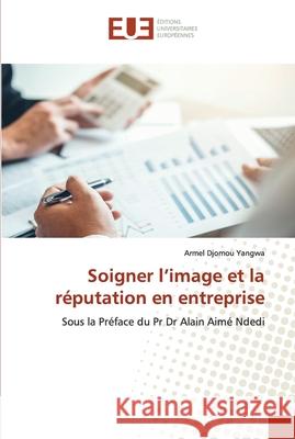 Soigner l'image et la réputation en entreprise Djomou Yangwa, Armel 9786202531979 Editions Universitaires Europeennes - książka