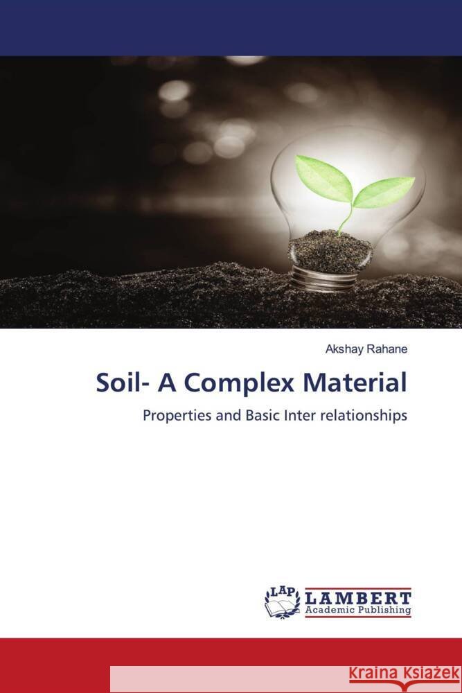 Soil- A Complex Material Rahane, Akshay 9786206845249 LAP Lambert Academic Publishing - książka
