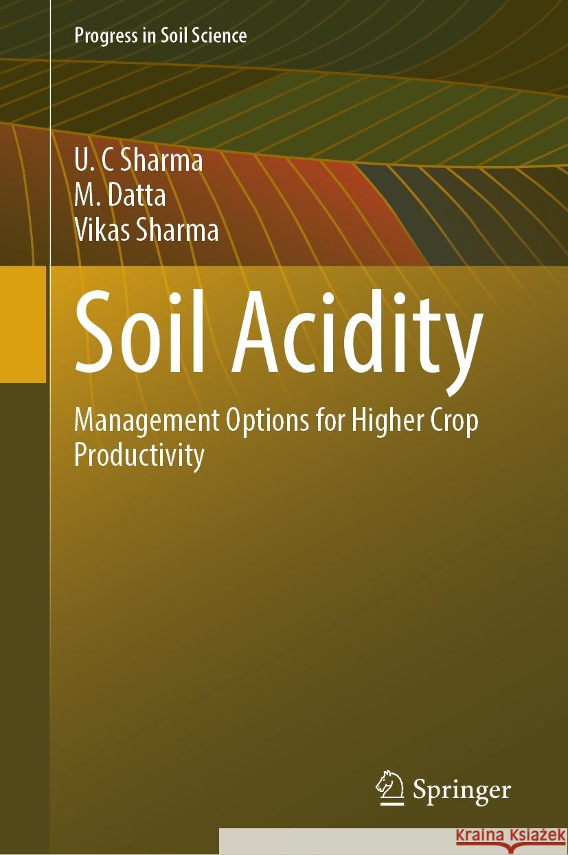 Soil Acidity: Management Options for Higher Crop Productivity U. C. Sharma M. Datta Vikas Sharma 9783031763564 Springer - książka