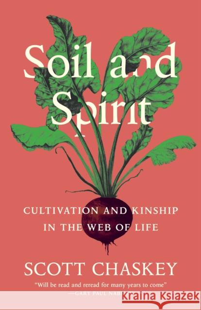 Soil and Spirit: Cultivation and Kinship in the Web of Life Scott Chaskey 9781639550890 Milkweed Editions - książka