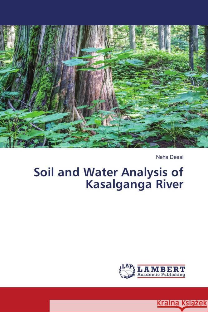 Soil and Water Analysis of Kasalganga River Desai, Neha 9786208431648 LAP Lambert Academic Publishing - książka