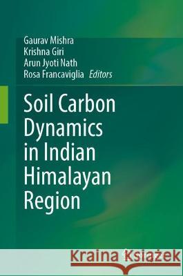 Soil Carbon Dynamics in Indian Himalayan Region Gaurav Mishra Krishna Giri Arun Jyoti Nath 9789819933020 Springer - książka