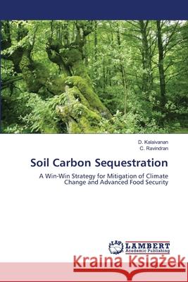 Soil Carbon Sequestration D. Kalaivanan C. Ravindran 9783659127656 LAP Lambert Academic Publishing - książka