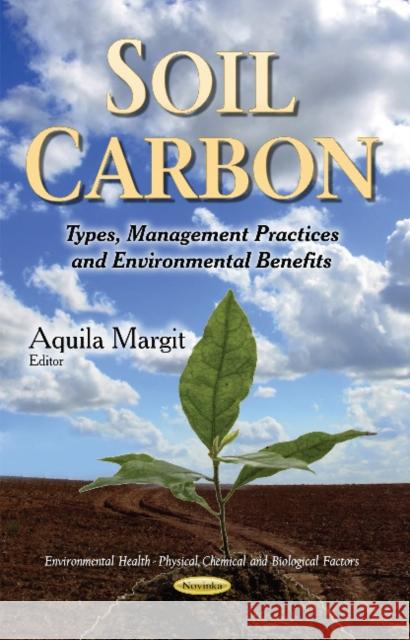 Soil Carbon: Types, Management Practices & Environmental Benefits Aquila Margit 9781631174384 Nova Science Publishers Inc - książka