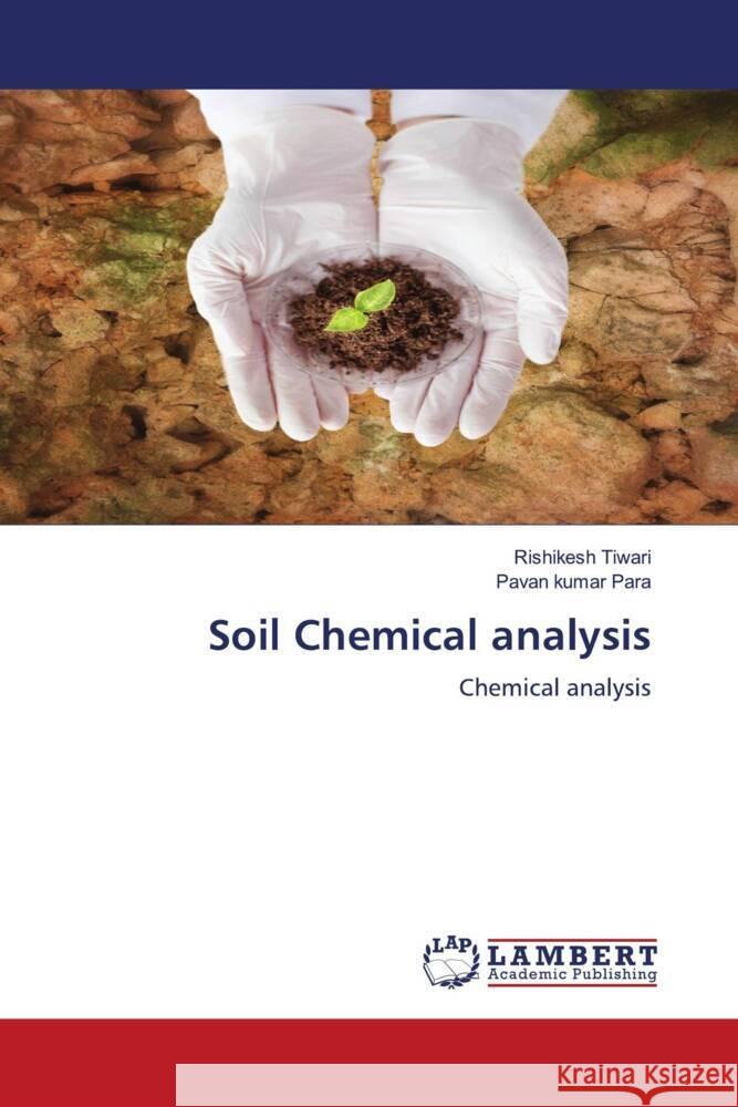 Soil Chemical analysis Tiwari, Rishikesh, Para, Pavan Kumar 9786205491041 LAP Lambert Academic Publishing - książka