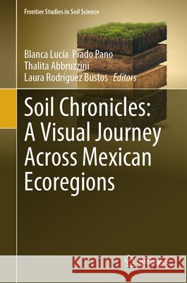 Soil Chronicles: A Visual Journey Across Mexican Ecoregions Blanca Luc?a Prad Thalita Abbruzzini Laura Rodr?gue 9783031904356 Springer - książka