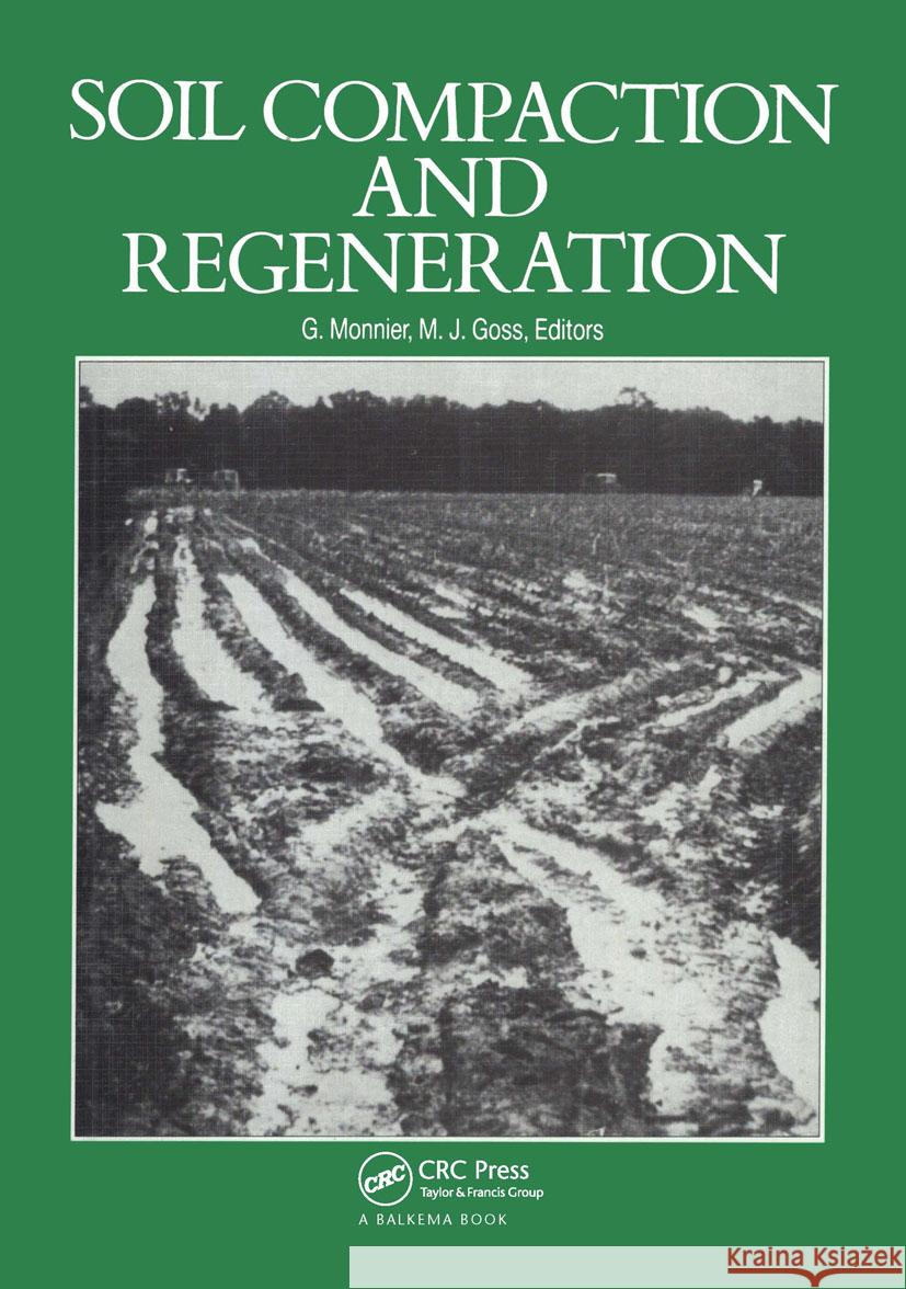 Soil Compaction and Regeneration: Proceedings of the Workshop on 'Soil Compaction: Consequences, Structural Regeneration Processes', Avignon, France, Goss, M. J. 9789061917809 Taylor & Francis - książka
