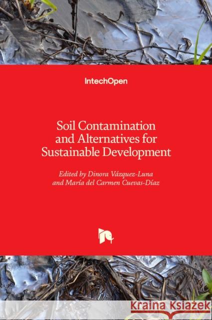 Soil Contamination and Alternatives for Sustainable Development V Mar 9781789857436 Intechopen - książka