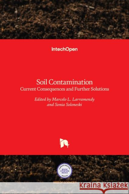 Soil Contamination: Current Consequences and Further Solutions Marcelo L. Larramendy, Sonia Soloneski 9789535128151 Intechopen - książka